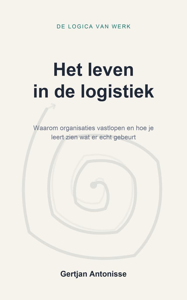 Omslag van Het leven in de logistiek, deel 1 van De logica van werk